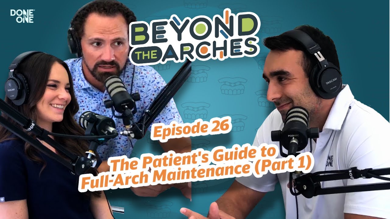Ep. 26 - The Patient's Guide to Full-Arch Maintenance (Part 1)