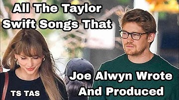 All The TAYLOR SWIFT SONGS That JOE ALWYN (WILLIAM BOWERY) CO-WROTE And PRODUCED Including MIDNIGHTS