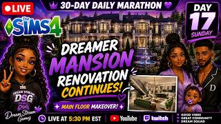 🔴 LIVE | Sims 4: Dreamer Mansion Renovation Continues! 🏡✨ | Day 17 Marathon