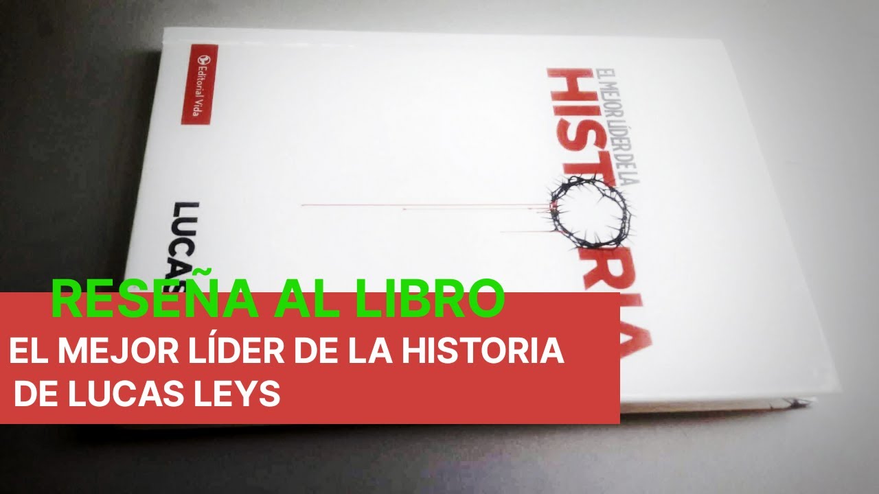 Reseña del libro: "El Mejor Líder De La Historia" - YouTube