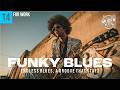 🔥 High Energy Groove Session | Funky Blues For Work | Vol. 14