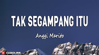 Download Lagu TAK SEGAMPANG ITU - ANGGI MARITO | ( LIRIK LAGU ) - LAGU VIRAL MP3