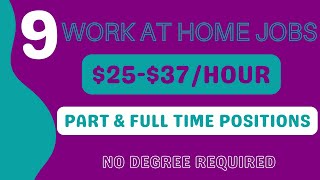 9 Work From Home | $25$37/Hour | PT & FT Positions | Flexible Work Schedule | No Degree Required