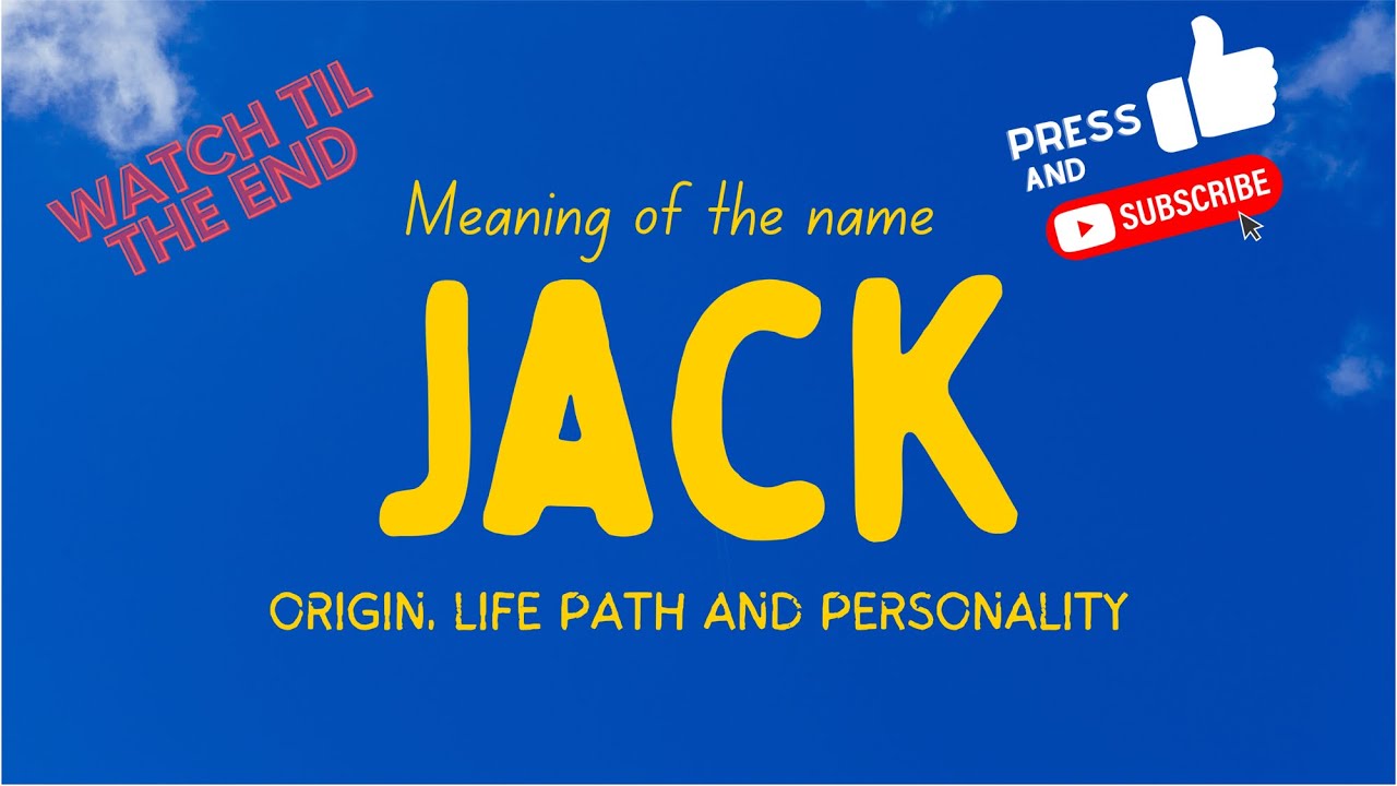 Meaning Of The Name Jack Origin Life Path Personality YouTube Meaning Of The Name Jack Origin Life Path Personality YouTube