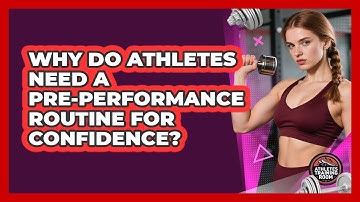Why Do Athletes Need A Pre-performance Routine For Confidence? - Athletes Training Room