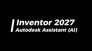 Autodesk Inventor 2027 - Autodesk Assistant (AI)