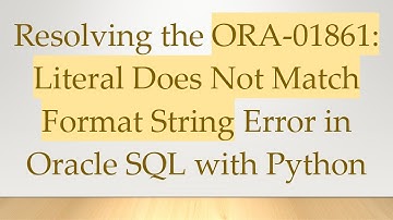 Resolving the ORA-01861: Literal Does Not Match Format String Error in Oracle SQL with Python