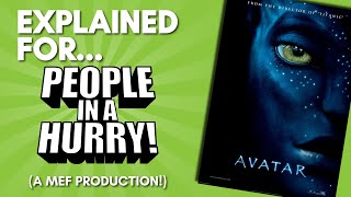 Avatar Explained For People in a Hurry! (A Comedic MEF Commentary!)