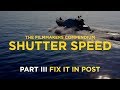 Tutorial: Shutter Speed for Filmmakers / PART III