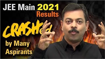 JEE Main 2021 Results CRASHED by Many Aspirants | Overall Analysis