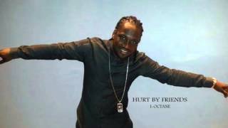 Hurt By Friends- I-Octane