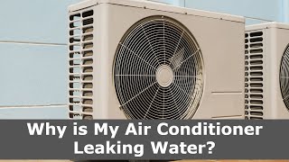 Why is My Air Conditioner Leaking Water?