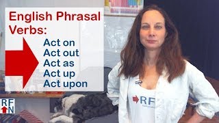 Learn English Phrasal Verbs With The Word Act