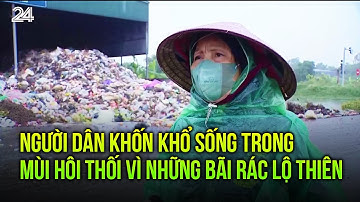 Người dân khốn khổ sống trong mùi hôi thối vì những bãi rác lộ thiên “bất đắc dĩ”| VTV24