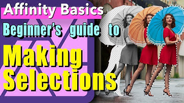 How to make Selections in Affinity Photo for beginners