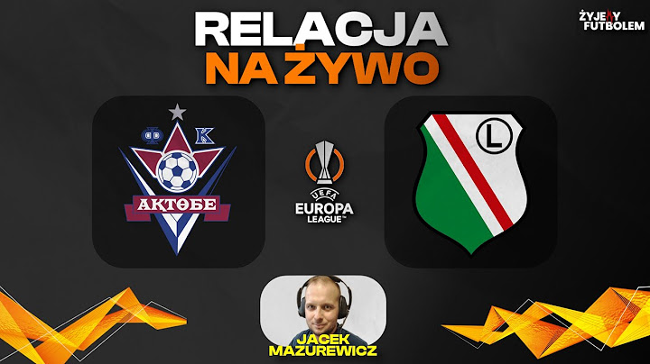 FK Aktobe - Legia Warszawa | MECZ NA ŻYWO | Liga Europy | RELACJA KOMENTARZ STUDIO