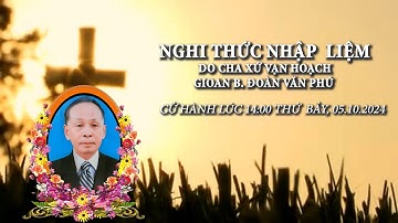 LỄ TANG ÔNG CỐ GIUSE NGUYỄN THANH KỲ  - NGHI TỨC NHẬP LIỆM VÀ PHÁT TANG