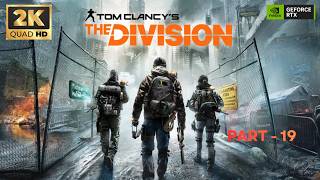 Tom Clancy’s The Division Gameplay Walkthrough Part 19 [2K 60FPS PC] -No Commentary