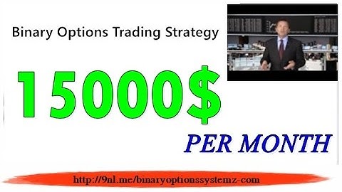 Binary Options Trading Strategy 2017 - 98% Winning Trading Strategy 15000$ PER MONTH