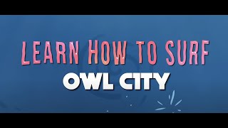 Learn How To Surf Owl City