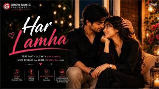 Har Lamha – New Romantic Song 2026 | Latest Hindi Love Song | New Song 2026 | Grow Music