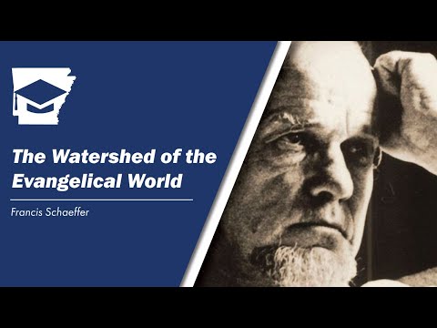 Educate Arkansas: Francis Schaeffer - The Watershed of the Evangelical World