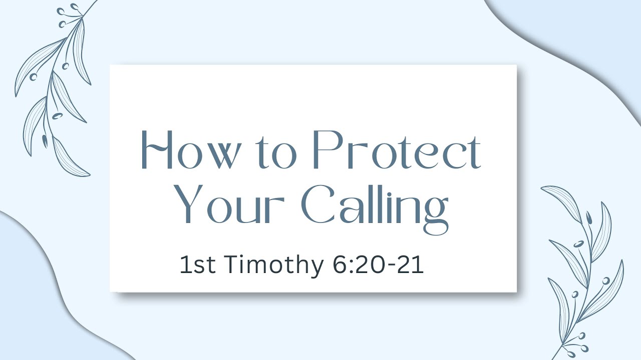 "How to Protect Your Calling" - Strengthening the Church