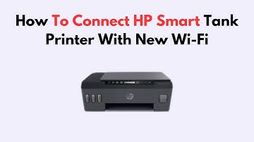 How To Connect HP Smart Tank Printer With New Wi-Fi