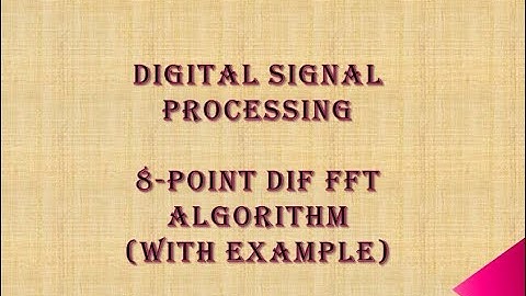 8 POINT DIF FFT with example
