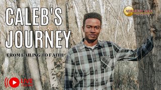 Caleb's Journey - From Failing to Faith