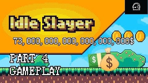 Idle Slayer - I Earned Over $70,000,000,000,000,000,000 by Getting Coins! - Part 4