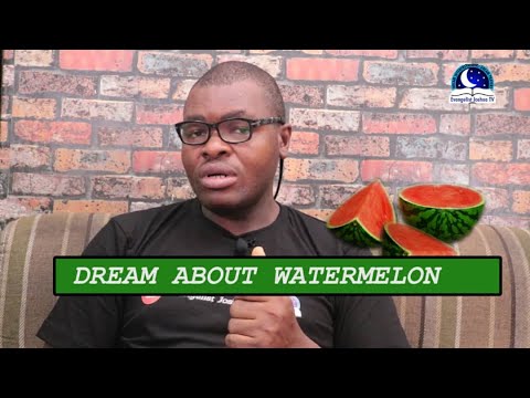 Video: Why Dream Of A Watermelon