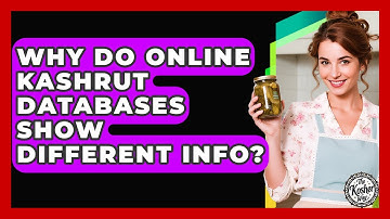 Why Do Online Kashrut Databases Show Different Info? - The Kosher Way