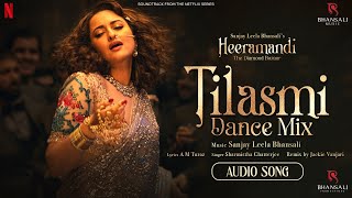 Tilasmi Dance Mix (Audio) | Sanjay Leela Bhasali | Heeramandi | Bhansali Music | Netflix