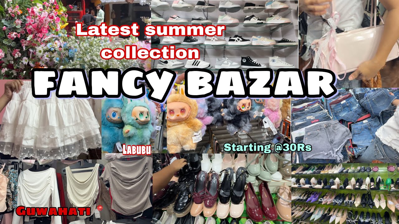 FANCY BAZAR GUWAHATI 📍Cheapest market| Latest summer collection 2025 starting @30Rs🌸 | @Fancy Bazaar