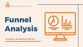L11: Funnel Analysis in Product Analytics: @crackingproduct  Analytics Track