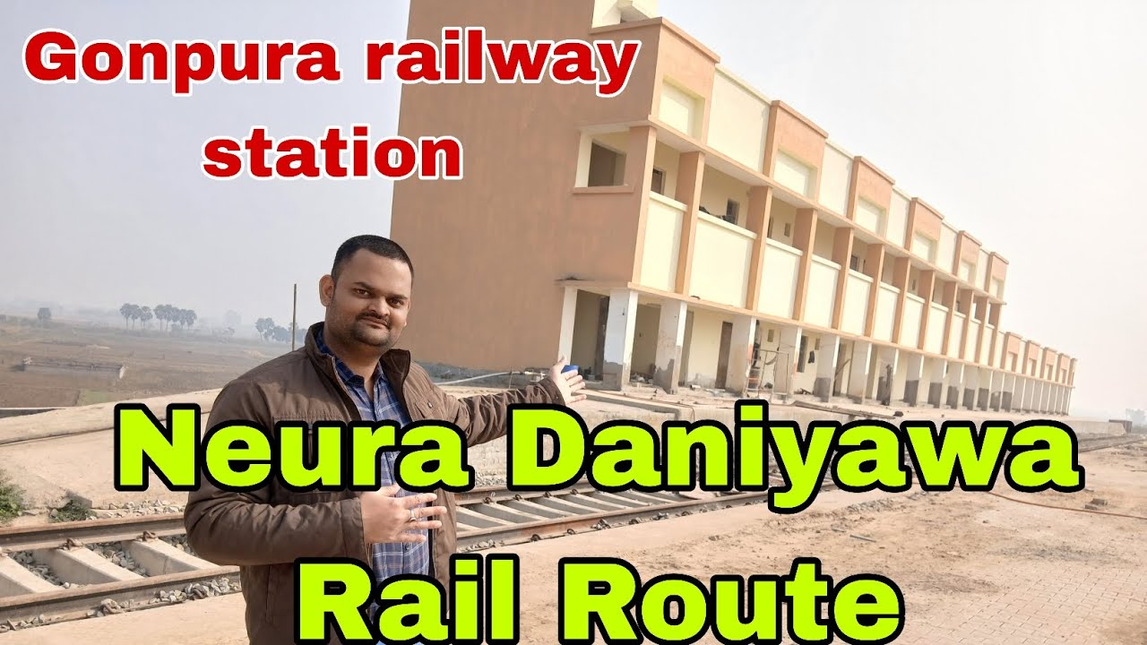 Gonpura Railway station 🛤️ | neura daniyawa rail route update 🚂 | 