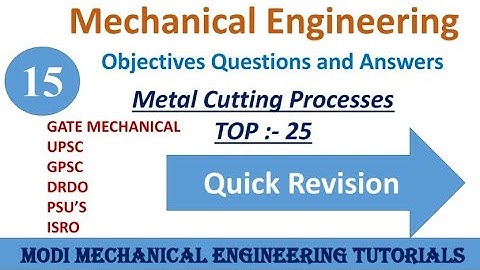 OBJECTIVE QUESTIONS AND ANSWERS ON METAL CUTTING || PART- 15 | Production/Manufacturing process  MCQ
