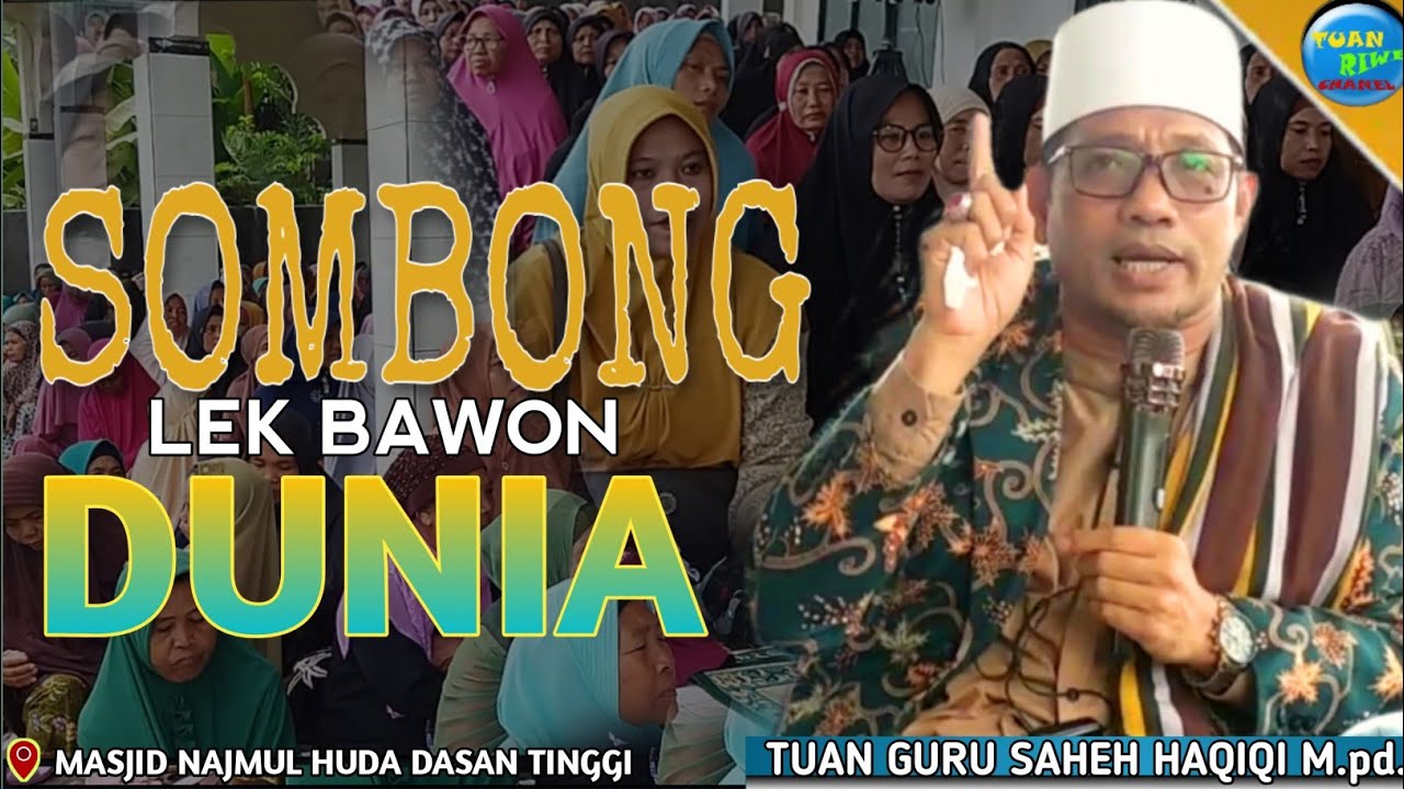 TUAN GURU SAHEH HAQIQI | Sombong Lek Bawon Dunia | Ceramah Lombok Terbaru | Masjid Dasan Tinggi