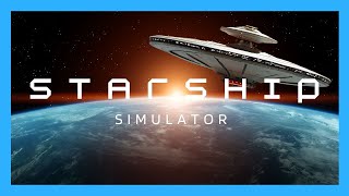 Exploring A Starship Simulator Game! @StarshipSimulator