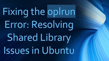 Fixing the oplrun Error: Resolving Shared Library Issues in Ubuntu