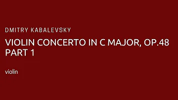 Dmitry Kabalevsky - Violin Concerto in C Major, Op.48. Mvt 1 (piano accompaniment)