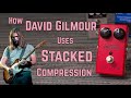 How David Gilmour Uses Stacked Compression