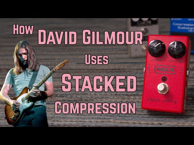 How David Gilmour Uses Stacked Compression class=