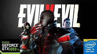 EvilVEvil Gameplay Gtx 1050 Ti i5 4590 Settings