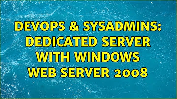 DevOps & SysAdmins: Dedicated Server with Windows Web Server 2008 (2 Solutions!!)