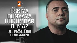 Eşkıya Dünyaya Hükümdar Olmaz 8. Bölüm Fragmanı - atv