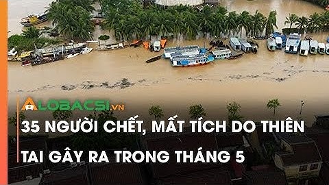 35 người chết, mất tích do thiên tai gây ra trong tháng 5