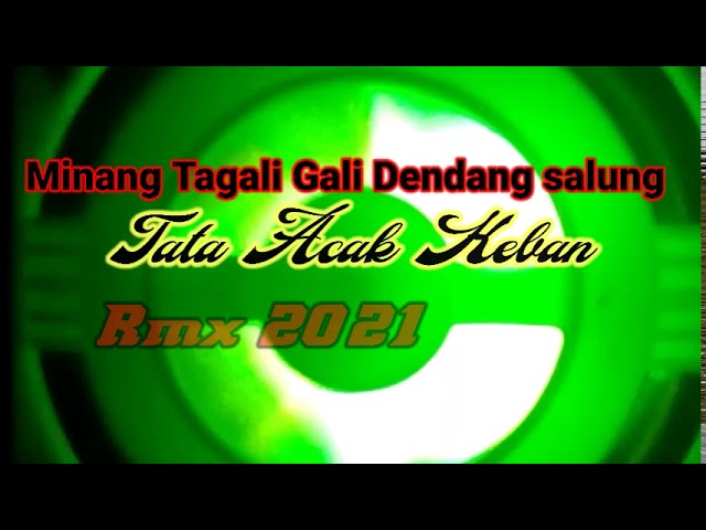 Minang TaGali Gali Dendang Salung Tata Acak keban Mix 2021 class=