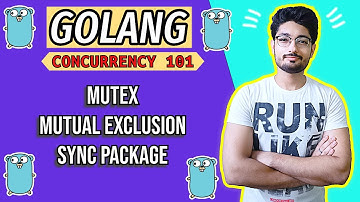 Mutex in Golang | BASICS GOLANG CONCURRENCY | CONCURRENCY
